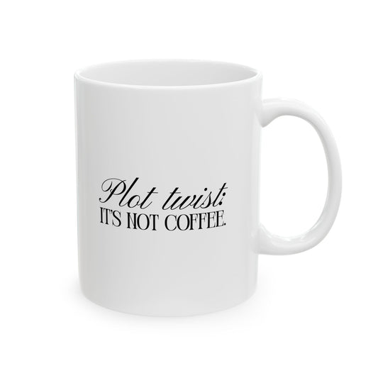 Petal & Palm Ceramic Mug — "Plot Twist: It's Not Coffee" (11oz)